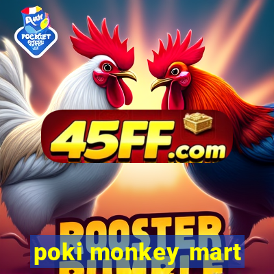 poki monkey mart